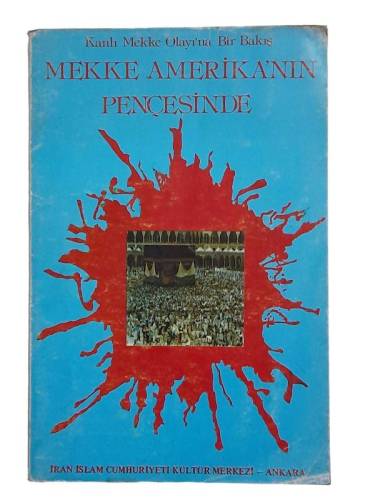 MEKKE AMERİKA'NIN PENÇESİNDE ( KANLI MEKKE OLAYI'NA BİR BAKIŞ - 0