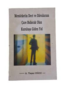 MEMLEKETİN DERT VE DAVALARINA ÇARE BULACAK OLAN KURULUŞA GİDEN YOL