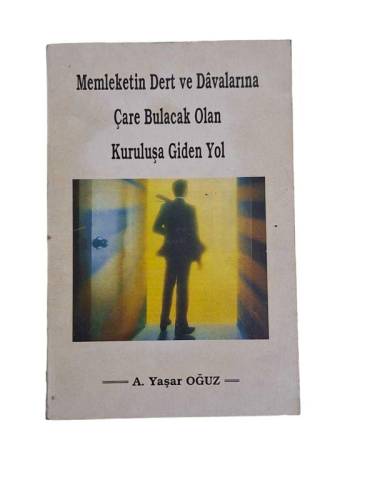MEMLEKETİN DERT VE DAVALARINA ÇARE BULACAK OLAN KURULUŞA GİDEN YOL - 0