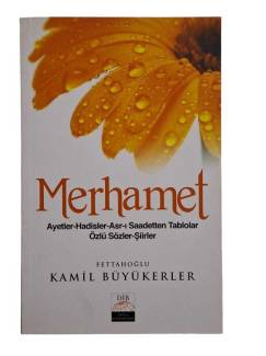 MERHAMET AYETLER-HADİSLER-ASR-I SADETTEN TABLOLAR-ÖZLÜ SÖZLER-ŞİİRLER
