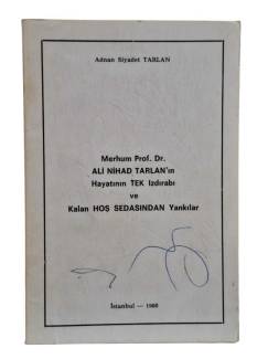 MERHUM PROF.DR. ALİ NİHAD TARLAN'IN HAYATININ TEK IZDIRABI VE KALAN HOŞ SEDASINDAN YANKILAR