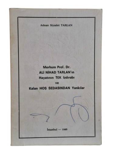 MERHUM PROF.DR. ALİ NİHAD TARLAN'IN HAYATININ TEK IZDIRABI VE KALAN HOŞ SEDASINDAN YANKILAR - 0
