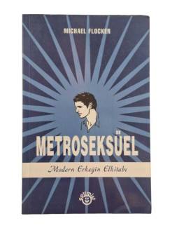 METROSEKSÜEL MODERN ERKEĞİN EL KİTABI