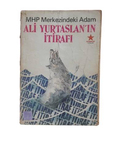 MHP MERKEZİNDEKİ ADAM ALİ YURTTAŞ'IN İTİRAFI İLK BASKI - 0