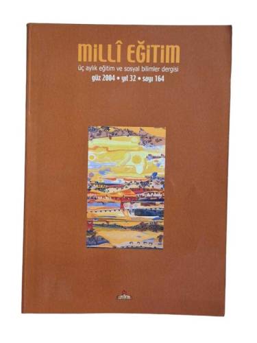 MİLLİ EĞİTİM ÜÇ AYLIK EĞİTİM VE SOSYAL BİLİMLER DERGİSİ GÜZ 2004 YIL : 32 SAYI:164 - 0