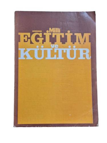 MİLLİ EĞİTİM VE KÜLTÜR İKİ AYLIK İLMİ ARAŞTIRMA VE İNCELEME DERGİSİ YIL:3 SAYI:11 AĞUSTOS 1981 - 0