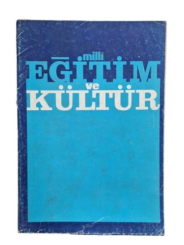MİLLİ EĞİTİM VE KÜLTÜR ÜÇ AYLIK İLMİ ARAŞTIRMA VE İNCELEME DERGİSİ YIL:1 SAYI:1 ARALIK 1978 - 0
