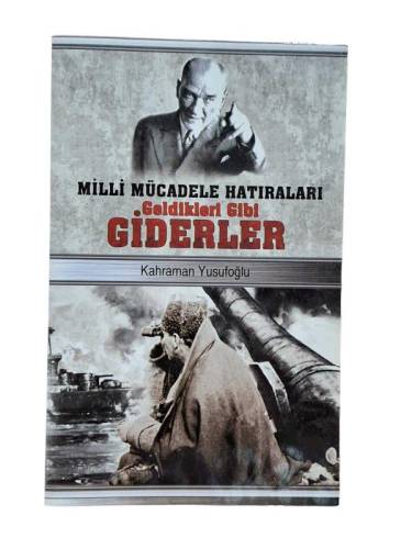 MİLLİ MÜCADELE HATIRALARI GELDİKLERİ GİBİ GİDERLER - 0