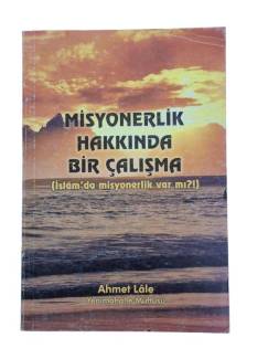 MİSYONERLİK HAKKINDA BİR ÇALIŞMA İSLAMDA MİSYONERLİK VAR MI / İMZALI