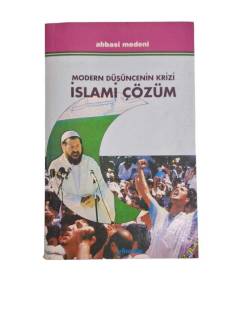 MODERN DÜŞÜNCENİN KRİZİ İSLAMİ ÇÖZÜM