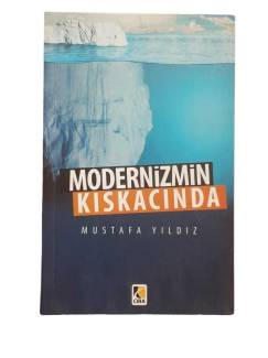 MODERNİZMİN KISKACINDA