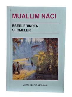 MUALLİM NACİ ESERLERİNDEN SEÇMELER