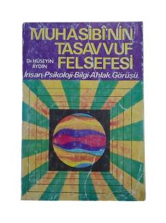 MUHASİBİ'NİN TASAVVUF FELSEFESİ / İNSAN PSİKOLOJİ BİLGİ AHLAK GÖRÜŞÜ