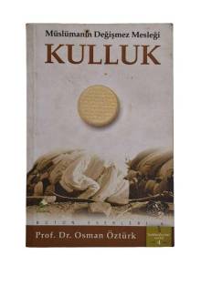 MÜSLÜMANIN DEĞİŞMEZ MESLEĞİ KULLUK