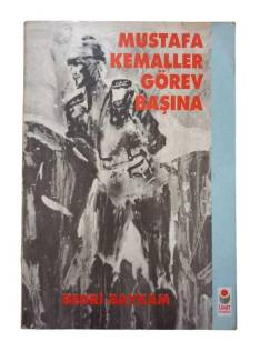 MUSTAFA KEMALLER GÖREV BAŞINA