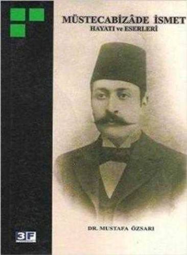 MÜSTECABİZADE İSMET HAYATI VE ESERLERİ - 0