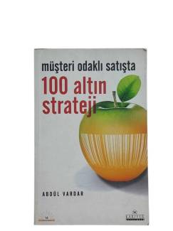 MÜŞTERİ ODAKLI SATIŞTA 100 ALTIN STRATEJİ