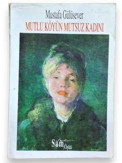 MUTLU KÖYÜN MUTSUZ KADINI İMZALI