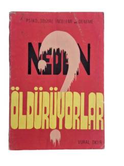NEDEN ÖLDÜRÜYORLAR