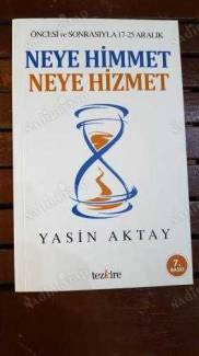 NEYE HİMMET NEYE HİZMET (ÖNCESİ VE SONRASIYLA 17-25 ARALIK)