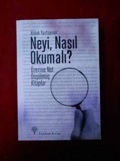 NEYİ NASIL OKUMALI? ÜZERİNE NOT DÜŞÜLMÜŞ KİTAPLAR