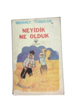 NEYİDİK NE OLDUK