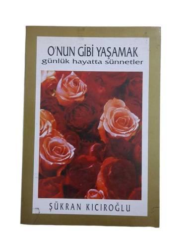 O'NUN GİBİ YAŞAMAK GÜNLÜK HAYATTA SÜNNETLER - 0