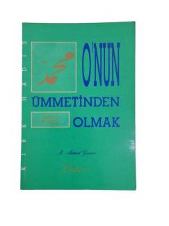 O'NUN ÜMMETİNDEN OLMAK(KIRK HADİS)
