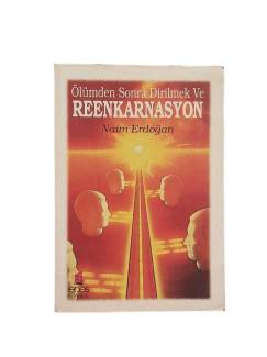 ÖLÜMDEN SONRA DİRİLMEK VE REENKARNASYON
