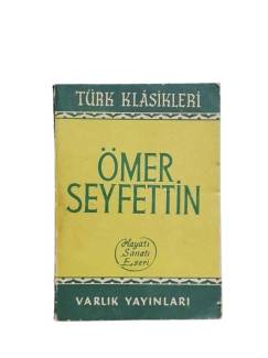 ÖMER SEYFETTİN HAYATI SANATI ESERİ