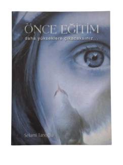 ÖNCE EĞİTİM - DAHA YÜKSEKLERE ÇIKACAKSINIZ