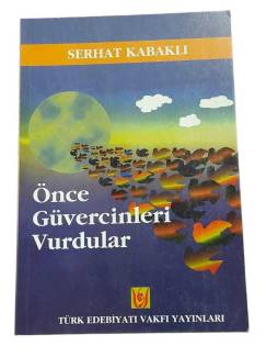 ÖNCE GÜVERCİNLERİ VURDULAR İMZALI