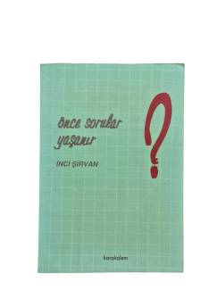 ÖNCE SORULAR YAŞANIR