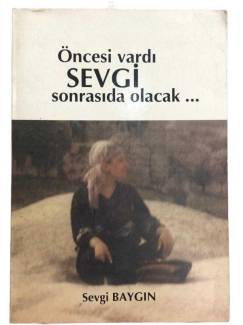 ÖNCESİ VARDI SEVGİ SONRASIDA OLACAK