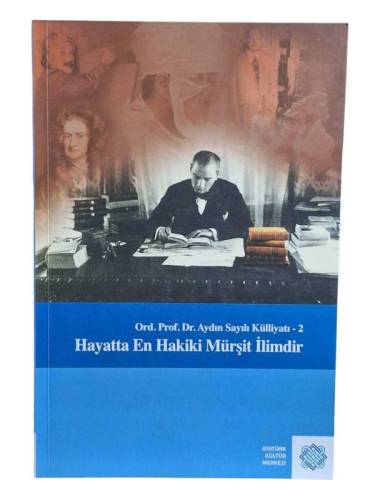 ORD. PROF. DR. AYDIN SAYILI KÜLLİYATI - 2 HAYATTA EN HAKİKİ MÜRŞİT İLİMDİR - 0