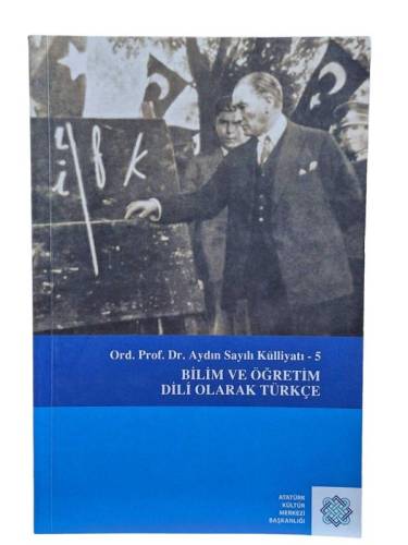ORD. PROF. DR. AYDIN SAYILI KÜLLİYATI-5 - BİLİM VE ÖĞRETİM DİLİ OLARAK TÜRKÇE - 0