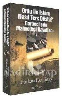 ORDU İLE İSLAM NASIL TERS DÜŞTÜ DARBECİLERİN MAHVETTİĞİ HAYATLAR 2