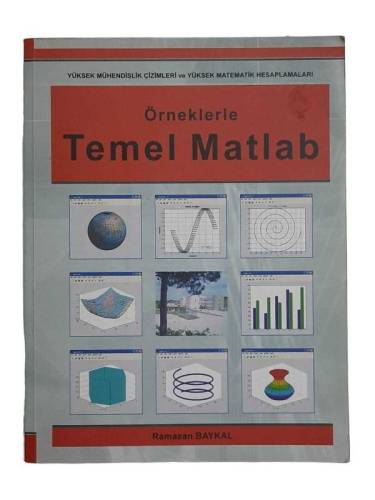 ÖRNEKLERLE TEMEL MATLAB YÜKSEK MÜHENDİSLİK ÇİZİMLERİ VE YÜKSEK MATEMATİK HESAPLAMALARI - 0