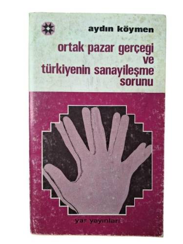ORTAK PAZAR GERÇEĞİ VE TÜRKİYENİN SANAYİLEŞMA SORUNU - 0