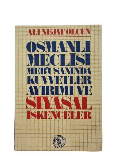 OSMANLI MECLİSİ MEB'USANINDA KUVVETLER AYRIMI VE SİYASAL İŞKENCELER - 0
