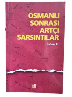 OSMANLI SONRASI ARTÇI SARSINTILAR