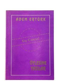 ÖYLESİNE YAZILAR - VAY CANINA