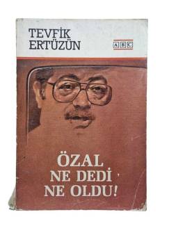 ÖZAL NE DEDİ NE OLDU