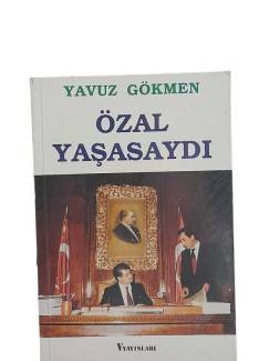 ÖZAL YAŞASAYDI