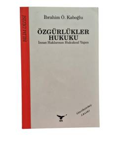 ÖZGÜRLÜKLER HUKUKU İNSAN HAKLARININ HUKUKSAL YAPISI