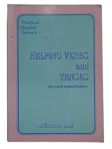 PRATİCAL ENGLİSH SERİES 6 HELPING VERBS AND TENSES REVİSED & UPDATED EDİTİON - 0