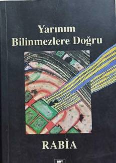 RABİA - YARINIM BİLİNMEZLERE DOĞRU
