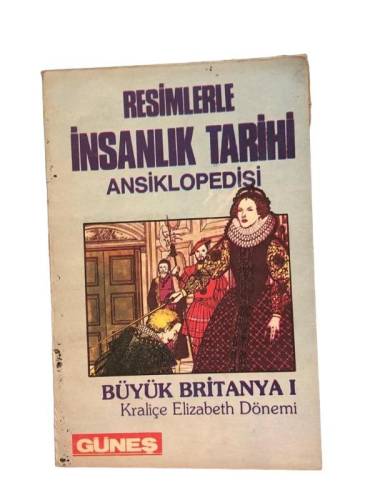 RESİMLERLE İNSANLIK TARİHİ ANSİKLOPEDİSİ BÜYÜK BRİTANYA I KRALİÇE ELIZABETH DÖNEMİ - 0