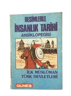 RESİMLERLE İNSANLIK TARİHİ ANSİKLOPEDİSİ İLK MÜSLÜMAN TÜRK DEVLETLERİ