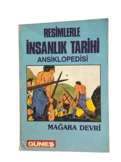 RESİMLERLE İNSANLIK TARİHİ ANSİKLOPEDİSİ MAĞARA DEVRİ